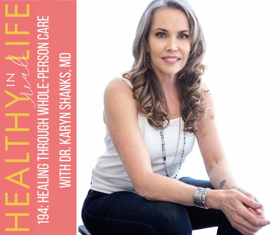 194: Cura por meio de cuidados com a pessoa inteira com o Dr. Karyn Shanks, MD
