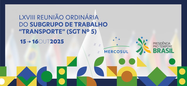 ANTT sedia reunião do Subgrupo de Trabalho nº 5 do Mercosul sobre transportes — Agência Nacional de Transportes Terrestres