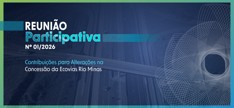 ANTT promove Reunião Participativa para discutir possíveis ajustes na concessão da Ecovias Rio Minas — Agência Nacional de Transportes Terrestres